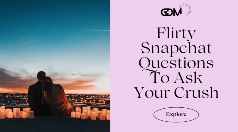 Flirty Snapchat Questions To Ask